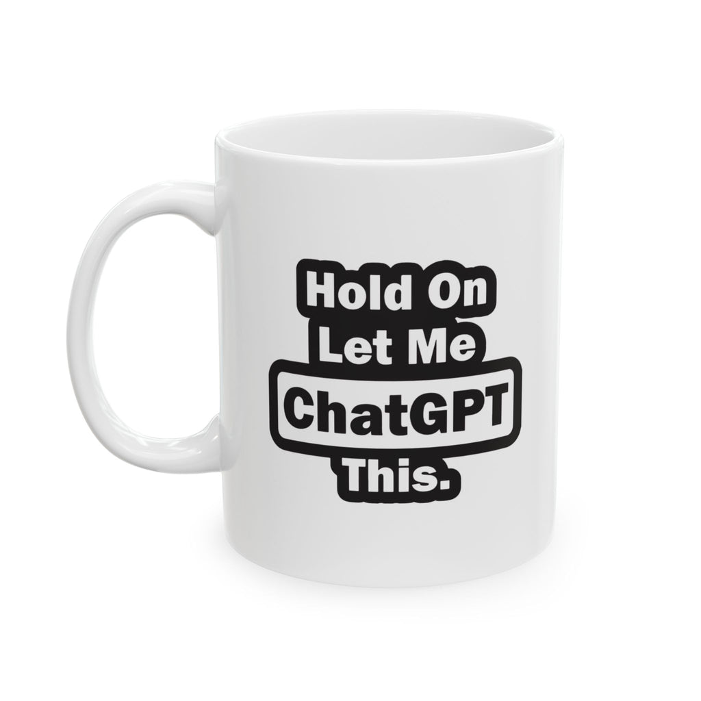 Let Me CHatGPT This Coffee Mug - Trends Market