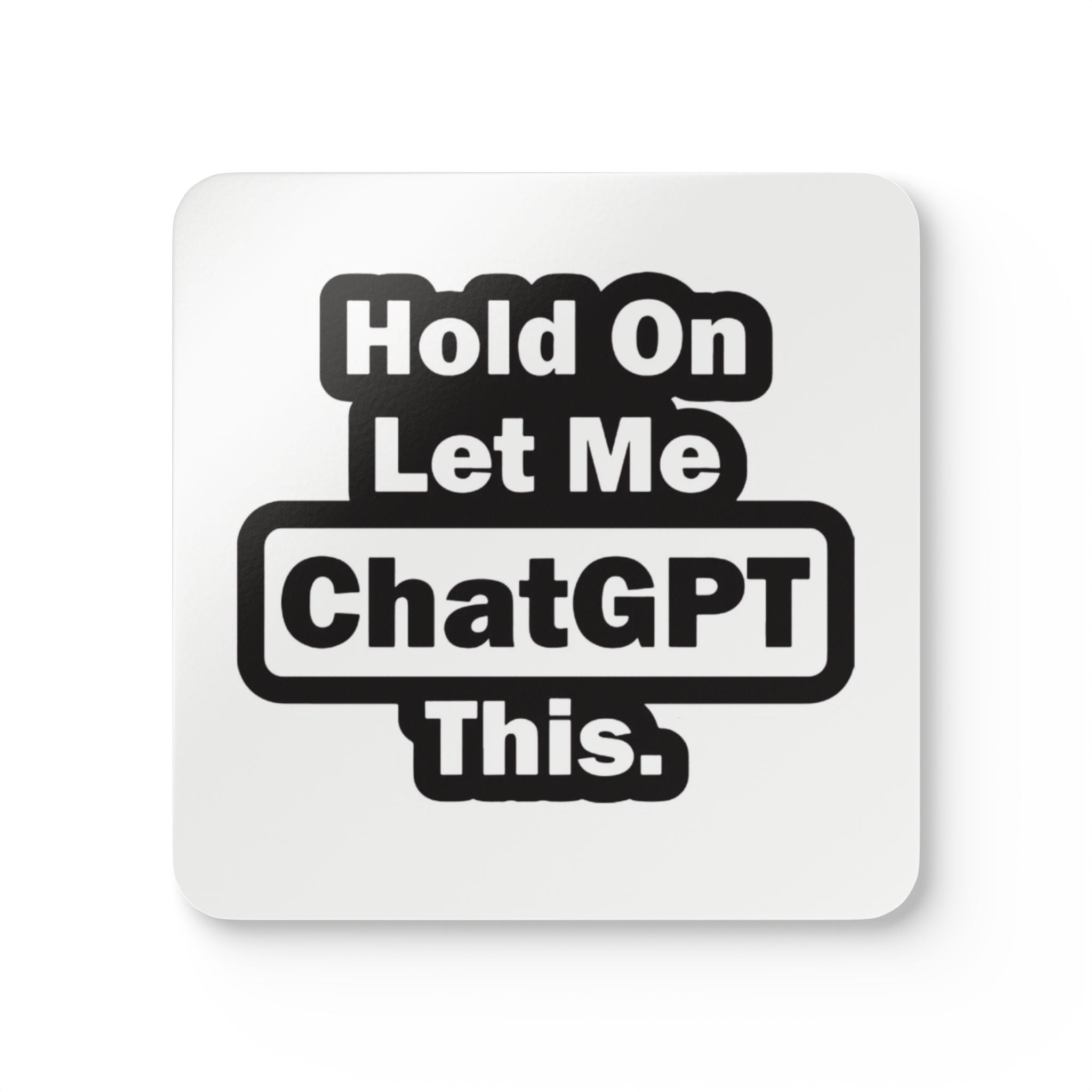Let Me ChatGPT This Coaster Set - Trends Market